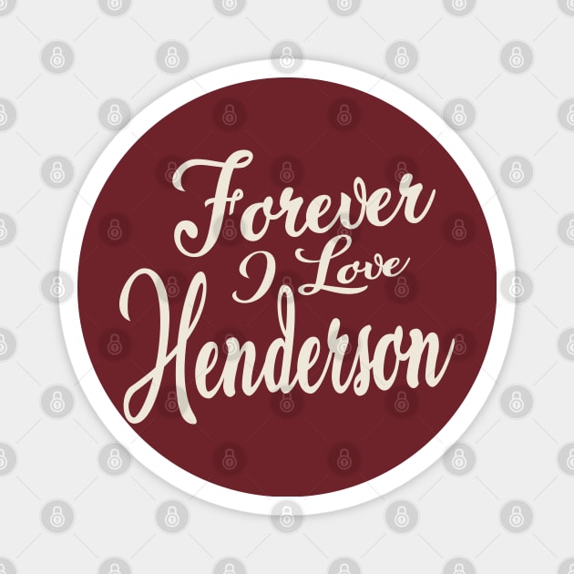 Forever i love Henderson Magnet by unremarkable